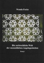 Okładka książki Die zerbrechliche Welt der menschlichen Angelegenheiten Wenda Focke