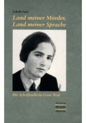Okładka książki Land meiner Mörder, Land meiner Sprache. Die Schriftstellerin Grete Weil Lisbeth Exner