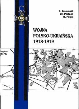 Okładka książki Wojna polsko-ukraińska 1918-1919 Czesław Partacz, Bogusław Polak, Grzegorz Łukomski