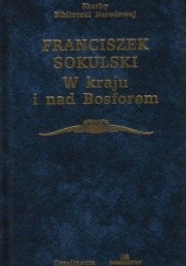 Okładka książki W kraju i nad Bosforem (1830-1881) Franciszek Sokulski
