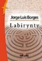 Okładka książki Labirynty. Nowa antologia Jorge Luis Borges
