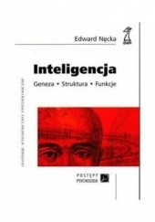 Okładka książki Inteligencja: Struktura – geneza – funkcje Edward Nęcka