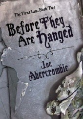 Okładka książki Before They Are Hanged Joe Abercrombie