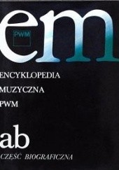 Okładka książki Encyklopedia muzyczna PWM, część biograficzna ab Elżbieta Dziębowska