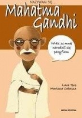 Okładka książki Nazywam się...  Mahatma Gandhi Mariona Cabassa, Lara Toro