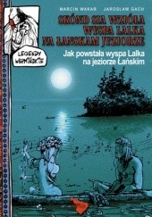 Okładka książki Legendy warmińskie 03: Jak powstała wyspa Lalka na jeziorze Łańskim Jarosław Gach, Marcin Wakar