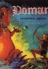 Okładka książki Doman: Pogromca smoka Janusz Florkiewicz, Jerzy Kurczak, Andrzej Olaf Nowakowski