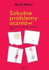 Okładka książki Szkolne problemy uczniów Maria Witkoś