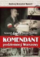 Okładka książki Komendant podziemnej Warszawy Andrzej Krzysztof Kunert