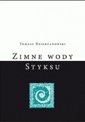 Okładka książki Zimne wody Styksu Tomasz Dzierżanowski