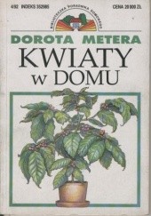 Okładka książki Kwiaty w domu Dorota Metera
