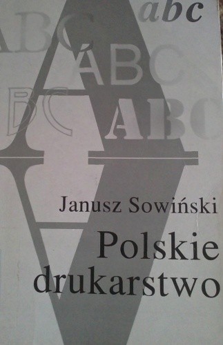 Okładka książki Polskie drukarstwo Janusz Sowiński