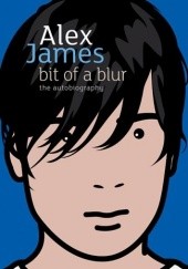 Okładka książki Bit of a Blur Alex James