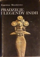 Okładka książki Pradzieje i legendy Indii Eugeniusz Słuszkiewicz