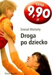 Okładka książki Droga po dziecko Sinéad Moriarty