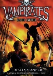 Okładka książki Vampirates: Blood Captain Justin Somper