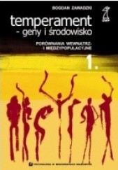 Okładka książki Temperament - Geny i środowisko Porównania wewnątrz i międzypopulacyjne Bogdan Zawadzki