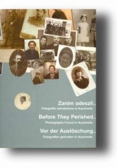 Okładka książki Zanim odeszli... Fotografie odnalezione w Auschwitz praca zbiorowa