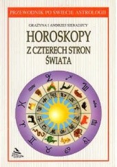 Okładka książki Horoskopy z czterech stron świata Grażyna Sieradzka, Andrzej Sieradzki
