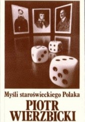 Okładka książki Myśli staroświeckiego Polaka Piotr Wierzbicki