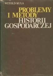 Okładka książki Problemy i metody historii gospodarczej Witold Kula