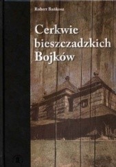 Okładka książki Cerkwie bieszczadzkich Bojków Robert Bańkosz