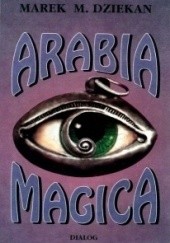 Okładka książki Arabia magica. Wiedza tajemna u Arabów przed islamem Marek M. Dziekan
