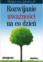 Okładka książki Rozwijanie uważności na co dzień Małgorzata Jakubczak