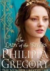 Okładka książki The Lady of the Rivers Philippa Gregory