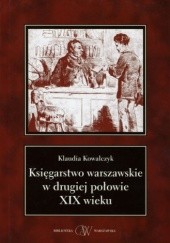 Okładka książki Księgarstwo warszawskie w drugiej połowie XIX wieku Klaudia Kowalczyk