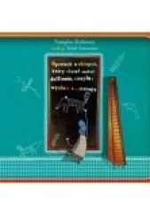 Okładka książki Opowieść o chłopcu, który chciał zostać delfinem, czaplą, wyżłem i… stonogą Robert Romanowicz, Przemysław Wechterowicz