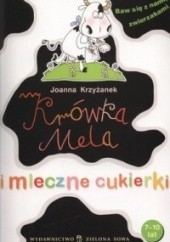 Okładka książki Krówka Mela i mleczne cukierki Joanna Krzyżanek