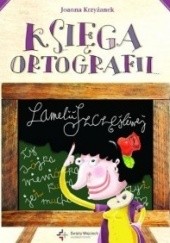 Okładka książki Księga ortografii Lamelii Szczęśliwej Joanna Krzyżanek