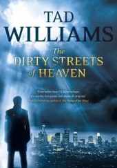 Okładka książki The Dirty Streets Of Heaven Tad Williams