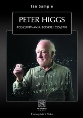 Okładka książki Peter Higgs. Poszukiwania boskiej cząstki Ian Sample