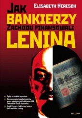 Okładka książki Jak bankierzy zachodu finansowali Lenina Elisabeth Heresch