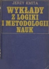 Okładka książki Wykłady z logiki i metodologii nauk Jerzy Kmita