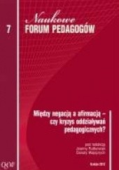 Okładka książki Między negacją a afirmacją – czy kryzys oddziaływań pedagogicznych? Joanna Rutkowiak, Danuta Wajsprych