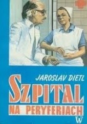 Okładka książki Szpital na peryferiach Jaroslav Dietl