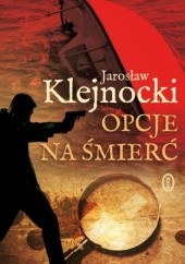 Okładka książki Opcje na śmierć Jarosław Klejnocki