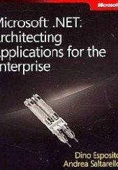 Okładka książki Microsoft .NET: Architecting Applications for the Enterprise Dino Esposito, Andrea Saltarello