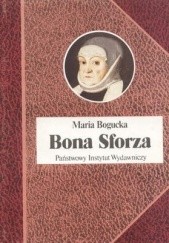 Okładka książki Bona Sforza Maria Bogucka