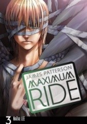 Okładka książki Maximum Ride:The Manga, Vol. 3 Narae Lee, James Patterson