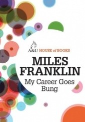 Okładka książki My Career Goes Bung Miles Franklin