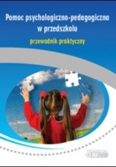 Okładka książki Pomoc psychologiczno-pedagogiczna w przedszkolu. Przewodnik praktyczny Monika Jasińska, Diana Rowicka-Łagowska