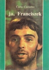 Okładka książki Ja, Franciszek Carlo Carretto