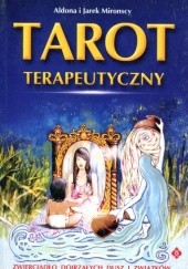 Okładka książki Tarot terapeutyczny. Zwierciadło dojrzałych dusz i związków Aldona Mironski, Jarek Mironski