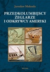 Okładka książki Przedkolumbijscy żeglarze i odkrywcy Ameryki Jarosław Molenda