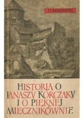 Okładka książki Historia o Janaszu Korczaku i o pięknej Miecznikównie Józef Ignacy Kraszewski
