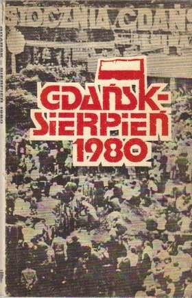 Okładka książki Gdańsk Sierpień 1980 praca zbiorowa